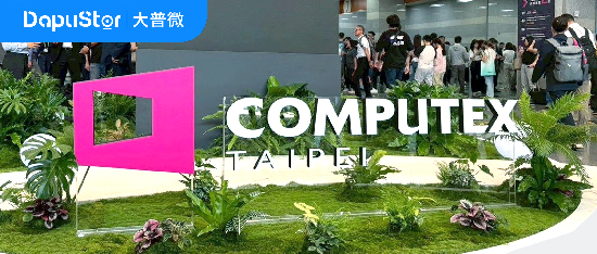 覆盖 AI 数据全场景，DapuStor 存储矩阵亮相 Computex